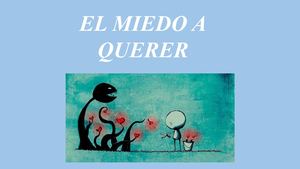 El Miedo A Querer
