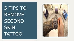 5 Tips for Properly Removing Second Skin