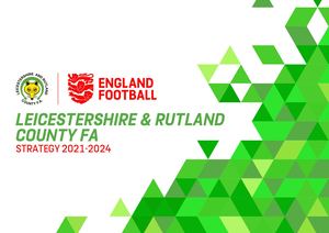 Leicestershire & Rutland County FA Strategy 2021-2024