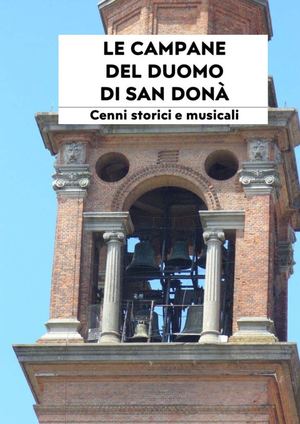 Le campane del Duomo di San Donà – Cenni storici e musicali