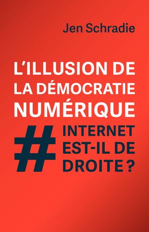 Internet est-il de droite, Jen Schradie - Extrait