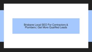 Brisbane Local SEO For Contractors & Plumbers | Get More Qualified Leads