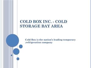 Cold Box Inc. - Cold Storage Bay Area | COLD STORAGE OAKLAND.Ppt