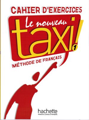Le Nouveau Taxi! 1 Cahier D'exercices
