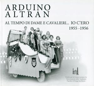 ARDUINO ALTRAN, AL TEMPO DI DAME E CAVALIERI... IO C’ERO