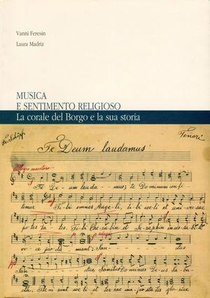 MUSICA E SENTIMENTIO RELIGIOSO. La Corale Del Borgo E La Sua Storia