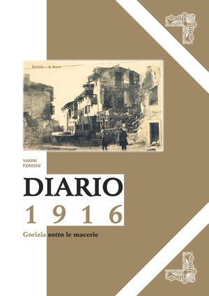 DIARIO 1916 - GORIZIA SOTTO LE MACERIE