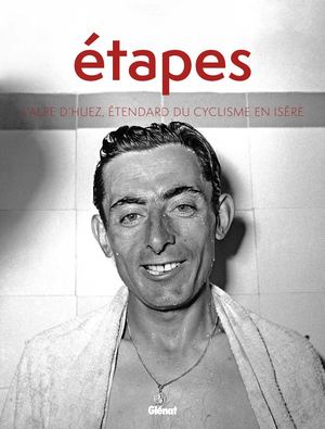 Etapes L Alpe D Huez Etendard Du Cyclisme En Isere 9782344053584