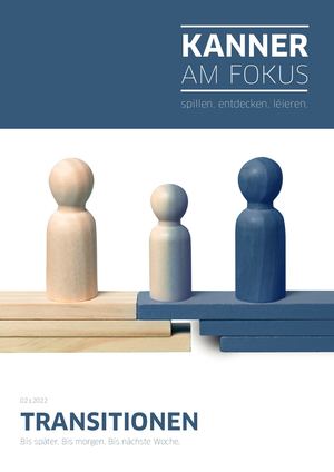 KANNER AM FOKUS 02/2022 Transitionen