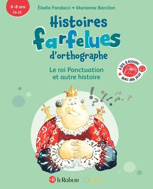 Histoires farfelues d'orthographe - Tome 1 - Le Roi Ponctuation