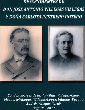 Avc Descendientes Don Jose Antonio Villegas Villegas Y Doña Carlota Restrepo Botero Andres Villegas 2017 3c 2147