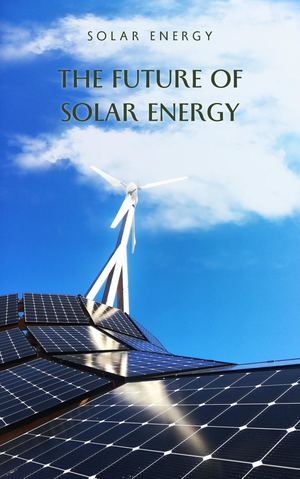 Calaméo - The Future Of Solar Energy