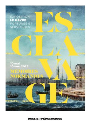 Dossier Pédagogique Esclavage, Mémoires Normandes – Fortunes Et Servitudes