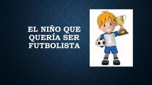 El Niño Que Quería Ser Futbolista
