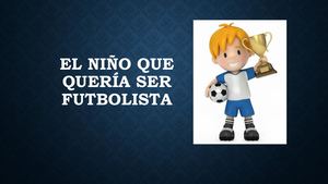 El Niño Que Quería Ser Futbolista Cuento