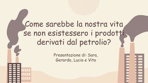 Come Sarebbe La Nostra Vita Se Non Esistessero I Prodotti Derivati Dal Petrolio