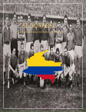 La Época del Dorado En El Futbol De Colombia