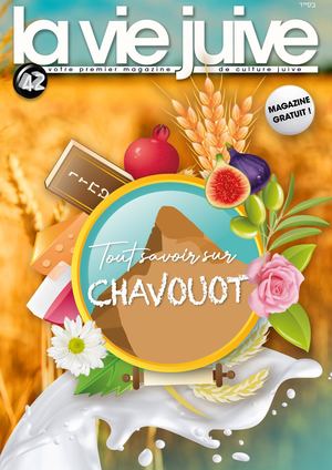 MAGAZINE LA VIE JUIVE CHAVOUOT 5783 N°42