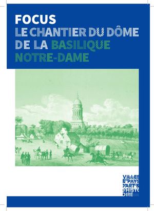 Focus - Le chantier du dôme de la Basilique Notre-Dame