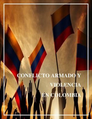 Conflicto Armado Y Violencia En Colombia