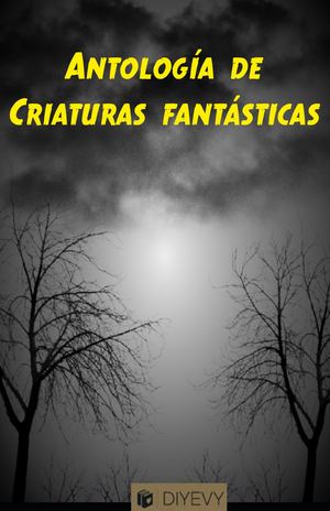 Antología de Criaturas Fantasticas