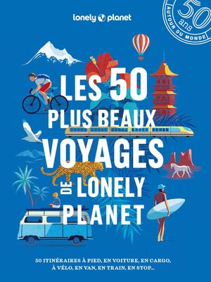 Les 50 plus beaux voyages de Lonely Planet
