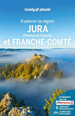 Explorer la région Jura et Franche-Comté 1ed