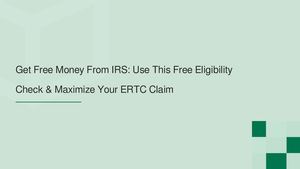 Get Free Money From IRS: Use This Free Eligibility Check & Maximize Your ERTC Claim