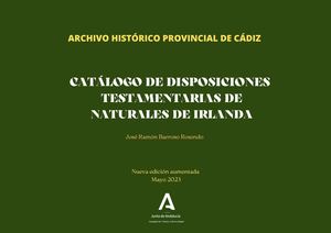 Catalogo de disposiciones testamentarias de irlandeses en el Archivo Histórico Provincial de Cádiz: