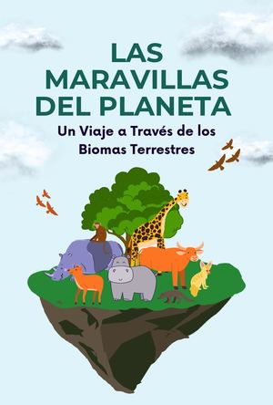 Las Maravillas Del Planeta: Un Viaje A Través De Los Biomas Terrestres