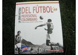 Libro la Gran Historia Fútbol Profesional Colombiano