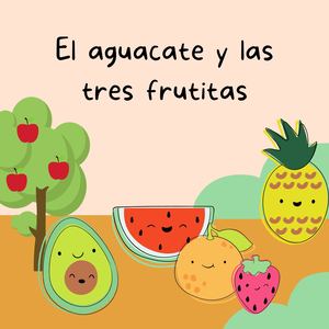 Canva Cuento El Aguacate Y Las Tres Frutitas (1)