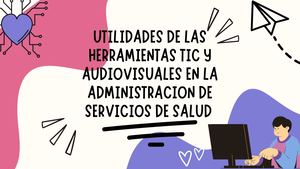 Utilidades De Las Herramientas Tic Y Audiovisuales En La Administracion De Servicios De Salud