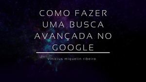 Como Fazer Uma Busca Avançada No Google
