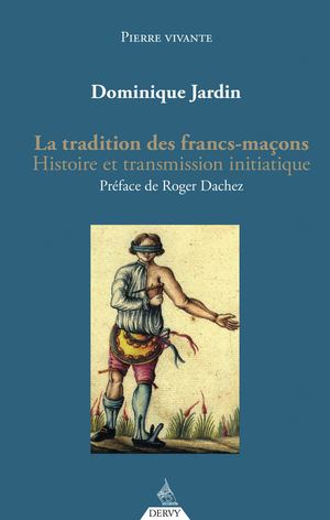La tradition des francs-maçons, Dominique JARDIN (EXTRAIT)