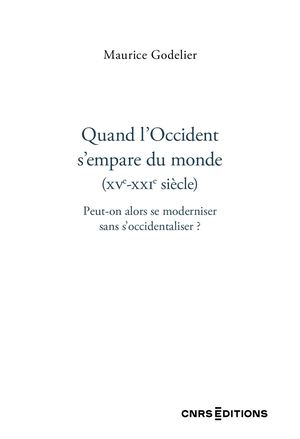 Quand l’Occident s’empare du monde (XVe - XXIe siècle). Peut-on alors se moderniser sans s’occidentaliser ?