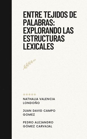 Entre Tejidos de Palabras: Explorando las Estructuras Lexicales