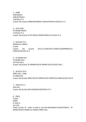 4fadb ,5cladb, 5F，adbb, 6 cladb-a, jwh-018 ADB-BINACA ADB-BUTINACA，5F-MDMB-PINACA MDMB-4en-PINACA MMB-2201,