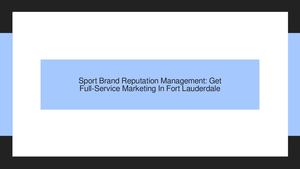 Sport Brand Reputation Management: Get Full-Service Marketing In Fort Lauderdale