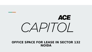 Office Space For Lease In Sector 132 Noida Ace Capitol
