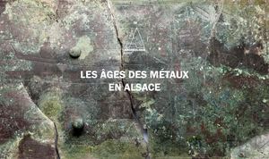 Les âges des métaux en Alsace