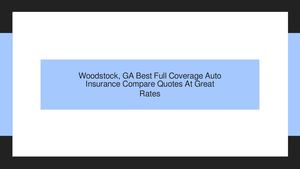 Woodstock, GA Best Full Coverage Auto Insurance Compare Quotes At Great Rates