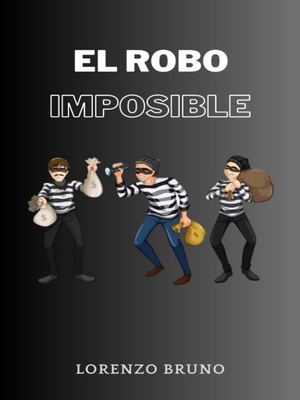 EL ROBO IMPOSIBLE