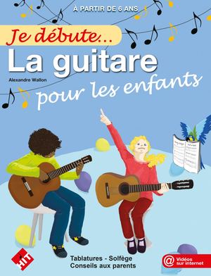 Alexandre Wallon - Je Débute La Guitare Pour Les Enfants