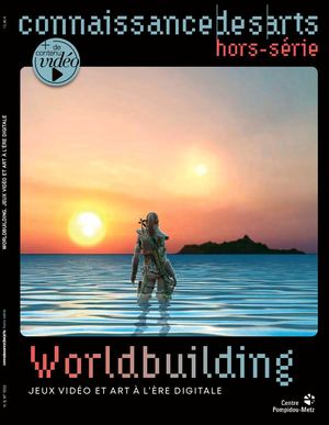 Extrait - Hors-série : Worldbuilding. Jeux vidéo et art à l’ère digitale