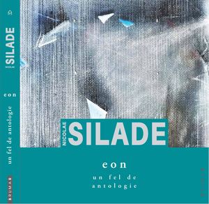 Nicolae SILADE: EON (un fel de antologie)