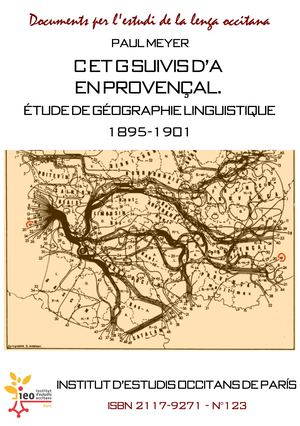 Paul Meyer. C et G suivis d'a en provençal. Étude de géographie linguistique (1895, 1901)