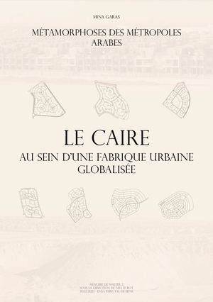 Métamorphoses des métropoles arabes : le cas du Caire. GARAS Mina, mémoire 2022/2023
