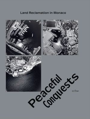 Peaceful Conquests. LAND RECLAMATION IN MONACO (Extrait)