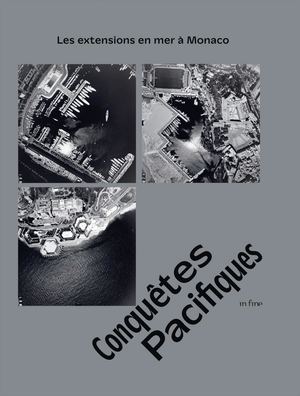 CONQUÊTES PACIFIQUES. Les extensions en mer à Monaco (Extrait)